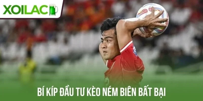 Bí kíp đầu tư kèo ném biên bất bại