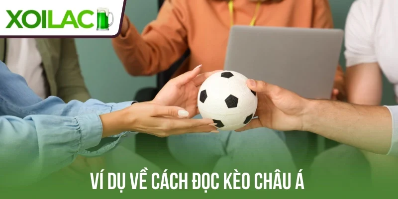 Ví dụ về cách đọc kèo châu Á 